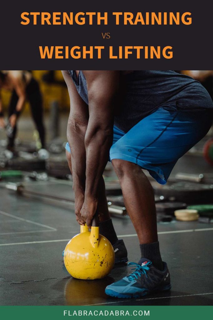 Strength Training Vs Weight Lifting Flabracadabra