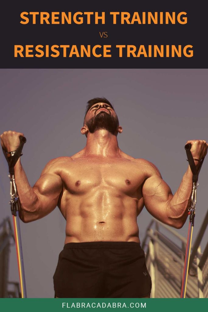 Strength Training vs. Resistance Training Flabracadabra