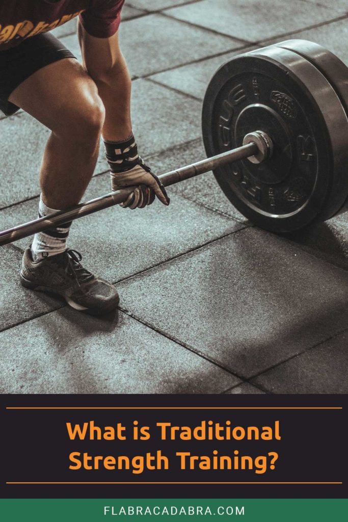 What is Traditional Strength Training? Flabracadabra