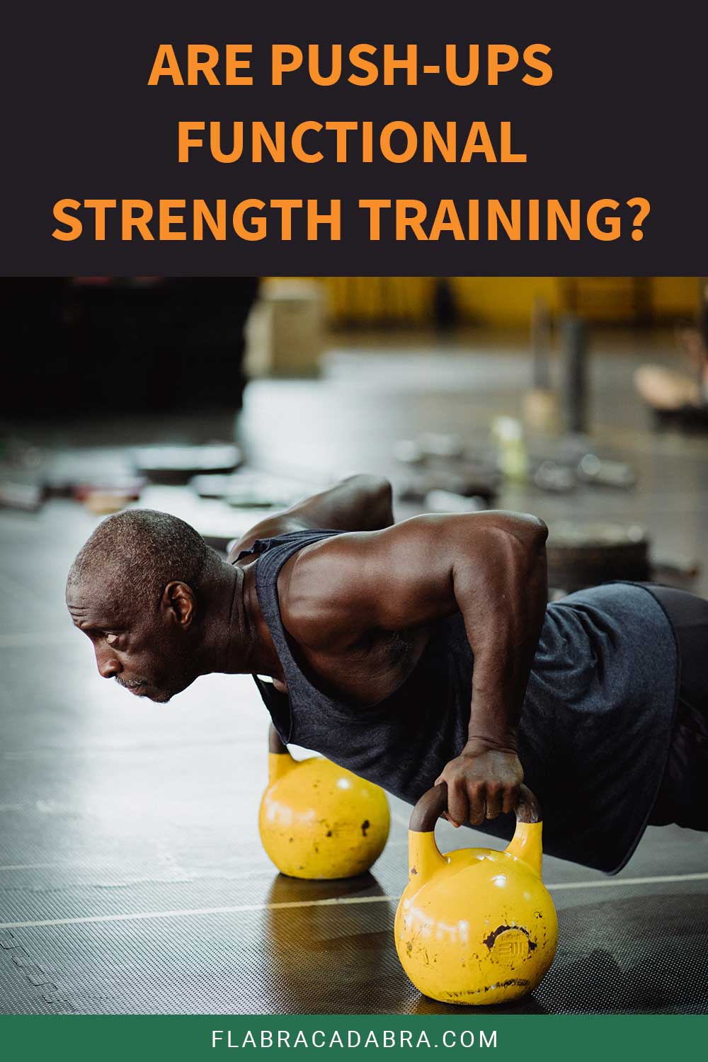 Man is doing push up exercise holding yellow kettlebell in a gym - Are Push-Ups Functional Strength Training?